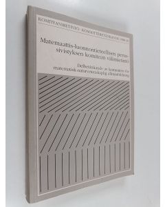 käytetty kirja Matemaattis-luonnontieteellisen perussivistyksen komitean välimietintö = Delbetänkande av Kommittén för matematisk-naturvetenskaplig allmänbildning