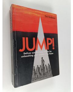 Kirjailijan Chris Henderson käytetty kirja Jump! - Deliver Astonishing Results by Unleashing Your Leadership Team