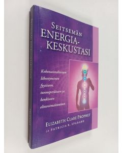 Kirjailijan Elizabeth Clare Prophet & Patricia R. Spadaro käytetty kirja Seitsemän energiakeskustasi