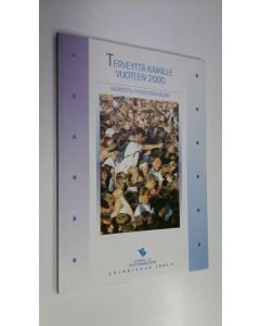 käytetty kirja Terveyttä kaikille vuoteen 2000 : uudistettu yhteistyöohjelma