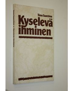 Kirjailijan Timo Saarelma käytetty kirja Kyselevä ihminen