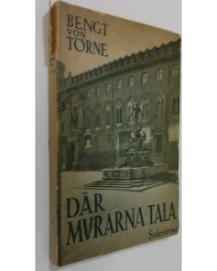 Kirjailijan Bengt von Törne käytetty kirja Där murarna tala : strövtåg i gamla kulturstäder