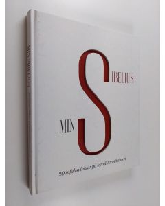 käytetty kirja Min Sibelius : 20 infallsvinklar på tonsättarmästaren - 20 infallsvinklar på tonsättarmästaren