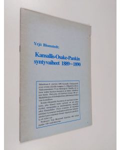 Kirjailijan Yrjö Blomstedt käytetty teos Kansallis-Osake-Pankin syntyvaiheet 1889-1890