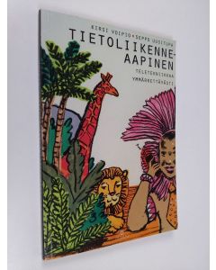 Kirjailijan Kirsi Voipio käytetty kirja Tietoliikenneaapinen : tietoliikennetekniikkaa ymmärrettävästi