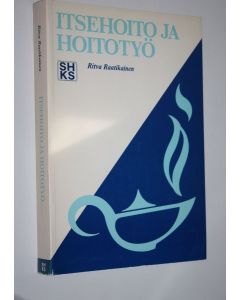 Kirjailijan Ritva Raatikainen käytetty kirja Itsehoito ja hoitotyö : käsiteluokitusten järjestelmä ja käsitteiden välisten suhteiden tarkastelua terveyspolitiikan näkökulmasta = Self-care and nursing : system of conceptual categories and examination of in