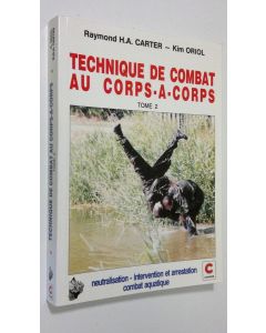 Kirjailijan Raymond H. A. Charter käytetty kirja Technique de combat au corps-a-corps - tome 2