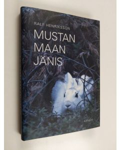 Kirjailijan Ralf Henriksson uusi kirja Mustan maan jänis (UUSI)