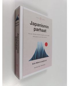 Kirjailijan Erin Niimi Longhurst käytetty kirja Japanismin parhaat : hyvän elämän ohjeita ikigaista wabi-sabiin, ikebanaan ja metsäkylpyihin