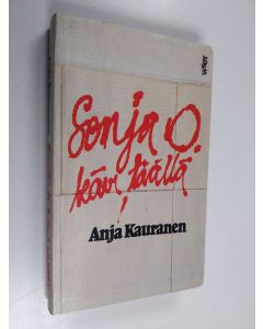 Kirjailijan Anja Kauranen käytetty kirja Sonja O. kävi täällä