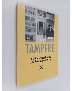 Tekijän Mervi ym. Kaarninen  käytetty kirja Tampere : tutkimuksia ja kuvauksia 10