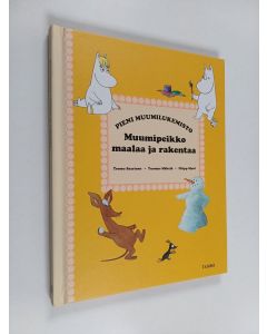 Kirjailijan Teemu Saarinen käytetty kirja Muumipeikko maalaa ja rakentaa : Muumipeikko maalaa taulun ; Muumilaakson lumilinna