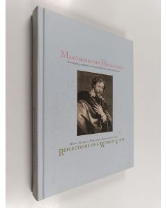 käytetty kirja Maailmankuvan heijastumia : Euroopan grafiikan mestareita Rembrandtista Goyaan = Reflections of a world view - master European prints from Rembrandt to Goya