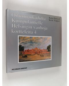 Kirjailijan Kaija Hackzell käytetty kirja Oihonnankadulta Kumpulantielle : Helsingin vanhoja kortteleita  4