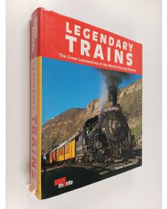 Kirjailijan Thomas Hornung käytetty kirja Legendary Trains : The Great Locomotives of the World Past and Present