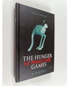 Kirjailijan Bratniss Everclean käytetty kirja The Hunger But Mainly Death Games - A Parody