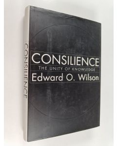 Kirjailijan Edward O. Wilson käytetty kirja Consilience : the unity of knowledge