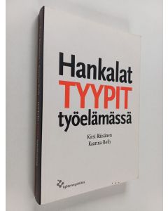 Kirjailijan Kirsi Räisänen käytetty kirja Hankalat tyypit työelämässä