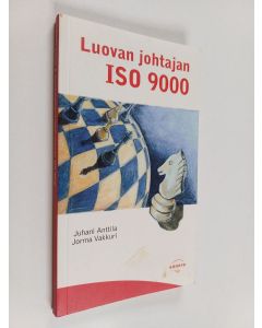 Kirjailijan Juhani Anttila käytetty kirja Luovan johtajan ISO 9000 : miten erotun menestyjänä muista laadunhallinnan kansainvälisen standardiston hyödyntäjänä