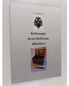 Kirjailijan Juha Jauhiainen käytetty kirja Kultaseppä Israel Hoffrénin jälkeläiset : Hoffrén sukua luovutetun Karjalan alueelta, alkaen Tohmajärveltä 1837