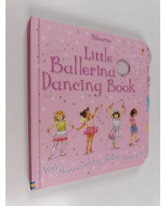 Kirjailijan Fiona Watt käytetty kirja Little Ballerina Dancing Book (CD puuttuu)
