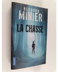 Kirjailijan Bernard Minier käytetty kirja La chasse : thriller
