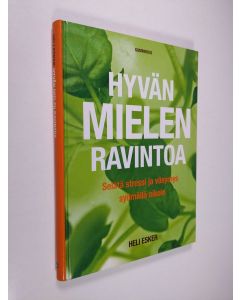Kirjailijan Heli Esker käytetty kirja Hyvän mielen ravintoa : selätä stressi ja väsymys syömällä oikein