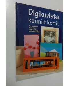 Kirjailijan Cheryl Owen käytetty kirja Digikuvista kauniit kortit : tee mukavista muistoista persoonallisia onnittelukortteja