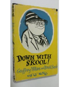 Kirjailijan Geoffrey Willans käytetty kirja Down with skool! : a guide to school life for tiny pupils and their parents