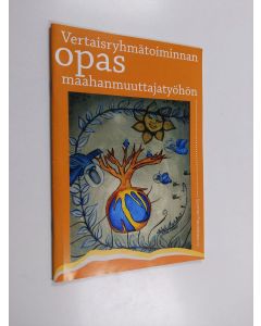 käytetty teos Vertaisryhmätoiminnan opas maahanmuuttajatyöhön