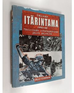 Kirjailijan Steve Crawford käytetty kirja Saksan itärintama 1941-45 : tärkeimmät sotatapahtumat päivä päivältä