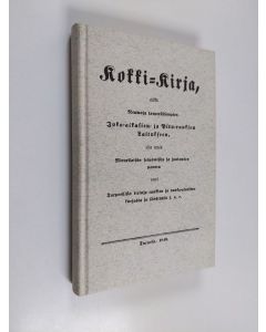 käytetty kirja Kokki-kirja elikkä neuvoja tarpeellisempien sota-aikaisien - ja pito-ruokien laitokseen niin myös monellaisiin leipomisiin ja juotawien panoin ynnä tarpeellisia tietoja ruokien ja ruoka-aineiden korjusta ja säästystä j. n. e