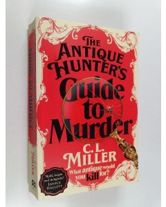 Kirjailijan C L Miller käytetty kirja The Antique Hunter's Guide to Murder