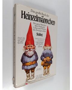 Kirjailijan Wil Huygen & Rien Poortvliet käytetty kirja Das grosse Buch der Heinzelmännchen - die ganze Wahrheit über Herkunft, Leben und Wirken des Zwergenvolkes
