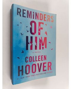 Kirjailijan Colleen Hoover käytetty kirja Reminders of him : a novel