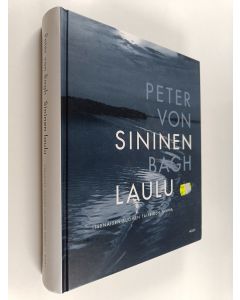 Kirjailijan Peter von Bagh käytetty kirja Sininen laulu : itsenäisen Suomen taiteiden tarina