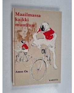 Kirjailijan Amos Oz käytetty kirja Maailmassa kaikki muuttuu