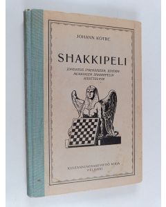 Kirjailijan Johann Kotrc & V. Levander käytetty kirja Shakkipeli - johdatus itsenäiseen, johdonmukaiseen shakkipelin käsittelyyn
