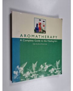 Kirjailijan Kathi Keville & Mindy Green käytetty kirja Aromatherapy : A Complete Guide to the Healing Art