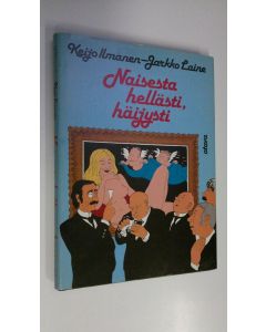 Kirjailijan Keijo ym. Ilmanen käytetty kirja Naisesta hellästi, häijysti