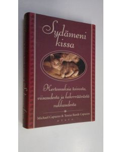 Kirjailijan Michael Capuzzo käytetty kirja Sydämeni kissa : kertomuksia toivosta, viisaudesta ja kehrrräävästä rakkaudesta