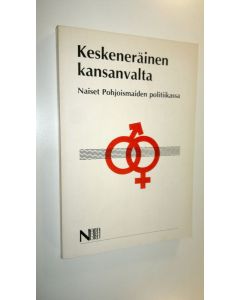 Tekijän Elina Haavio-Mannila  käytetty kirja Keskeneräinen kansanvalta : naiset Pohjoismaiden politiikassa