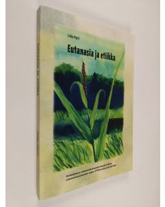 Kirjailijan Sirkka Pöysti käytetty kirja Eutanasia ja etiikka : suomalainen eutanasiakeskustelu kansainvälisen eutanasiakeskustelun osana 1970-luvulta nykypäivään