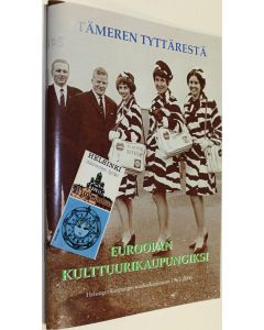 Kirjailijan Sinikka Salokorpi käytetty teos Itämeren tyttärestä Euroopan kulttuurikaupungiksi : Helsingin kaupungin matkailutoimisto 1963-2000 (UUSI)