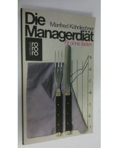 Kirjailijan Manfred Köhnlechner käytetty kirja Die Managerdiät : Fit ohne Fasten