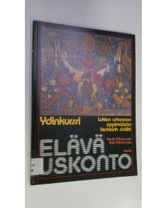 Kirjailijan Pentti ym. Päivänsalo käytetty kirja Elävä uskonto Ydinkurssi, Lukion uskonnon oppimäärän keskeisin sisältö