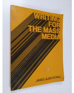 Kirjailijan James Glen Stovall käytetty kirja Writing for the Mass Media