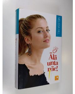 Kirjailijan Melissa Hill käytetty kirja Älä unta näe!