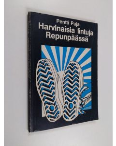 Kirjailijan Pentti Paja käytetty kirja Harvinaisia lintuja Repunpäässä