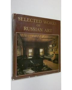 käytetty kirja Selected works of Russian Art : architecture, sculpture, painting, graphic art (11th early 20th century)